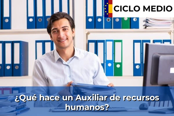 Ciclo FP de Grado Medio de Cuidados Auxiliares de Enfermería en Sahún 23 ¿Qué hace un Auxiliar de recursos humanos?